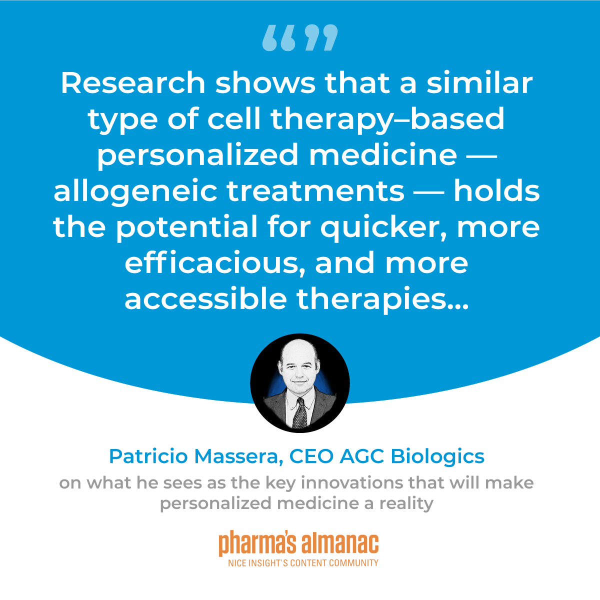 Patricio Massera quote: Research shows that a similar type cell therapy-based personalized medicine, allogenic treatments, holds the potential for quicker, more efficacious, and more accessible therapies