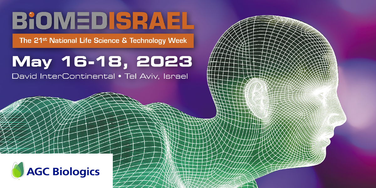 Join AGC Biologics at BioMed Israel May 16 - 18, 2023 in Tel Aviv, Israel